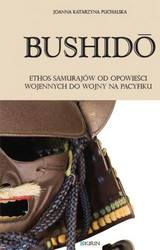 Bushidō. Ethos samurajów od opowieści wojennych do wojny na Pacyfiku