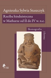 Rzeźba hinduistyczna w Mathurze od II do IV w. n.e. Ikonografia i forma