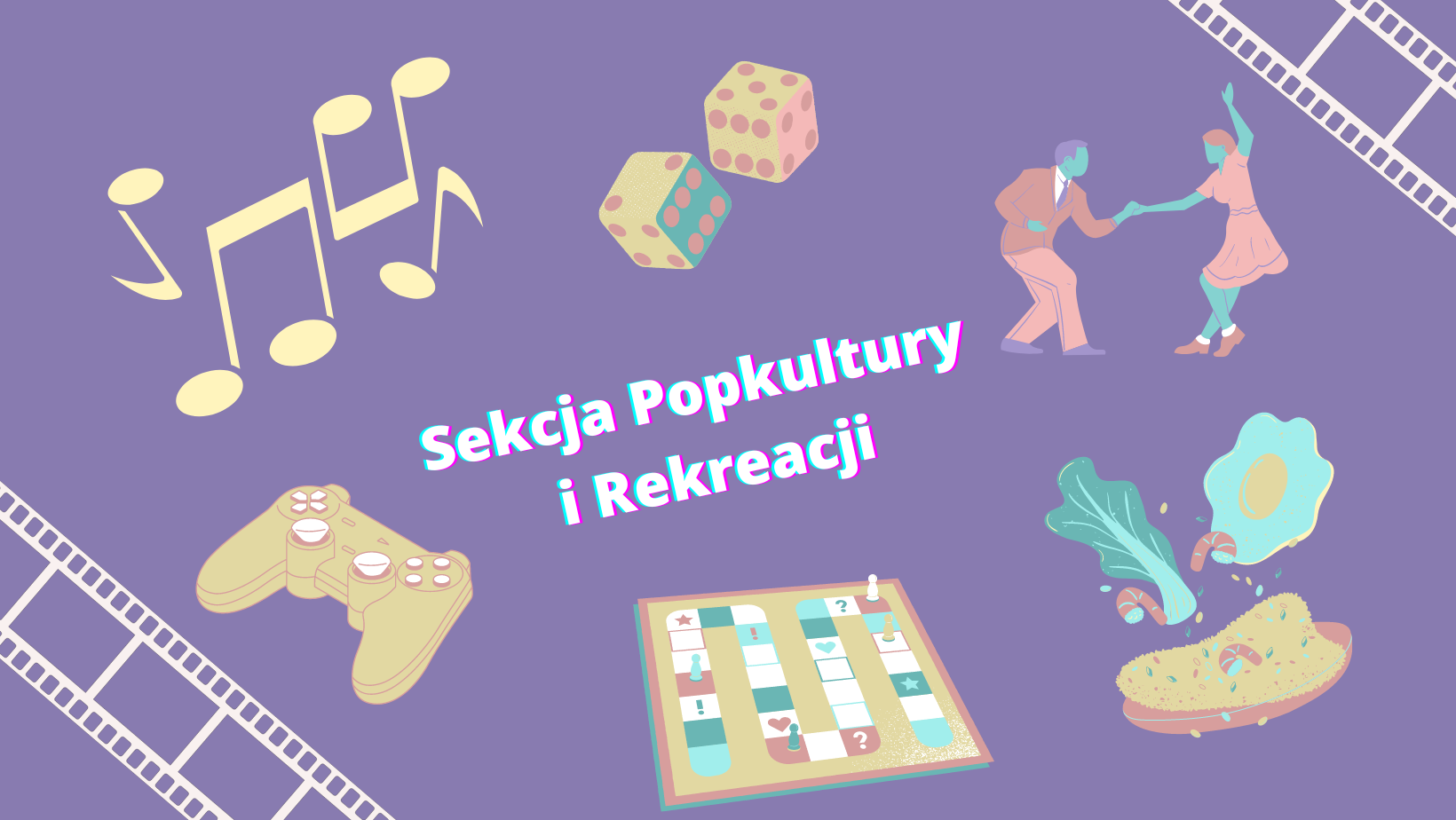 [Grafika: na fioletowym tle napis "Sekcja Popkultury i Rekreacji", wokół grafiki przedstawiające nuty, kostki do gry, tańczących ludzi, pad do konsoli, grę planszową i kulinaria.]